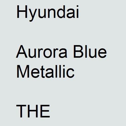 Hyundai, Aurora Blue Metallic, THE.